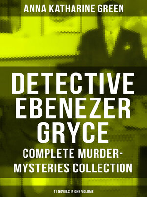 cover image of Detective Ebenezer Gryce--Complete Murder-Mysteries Collection